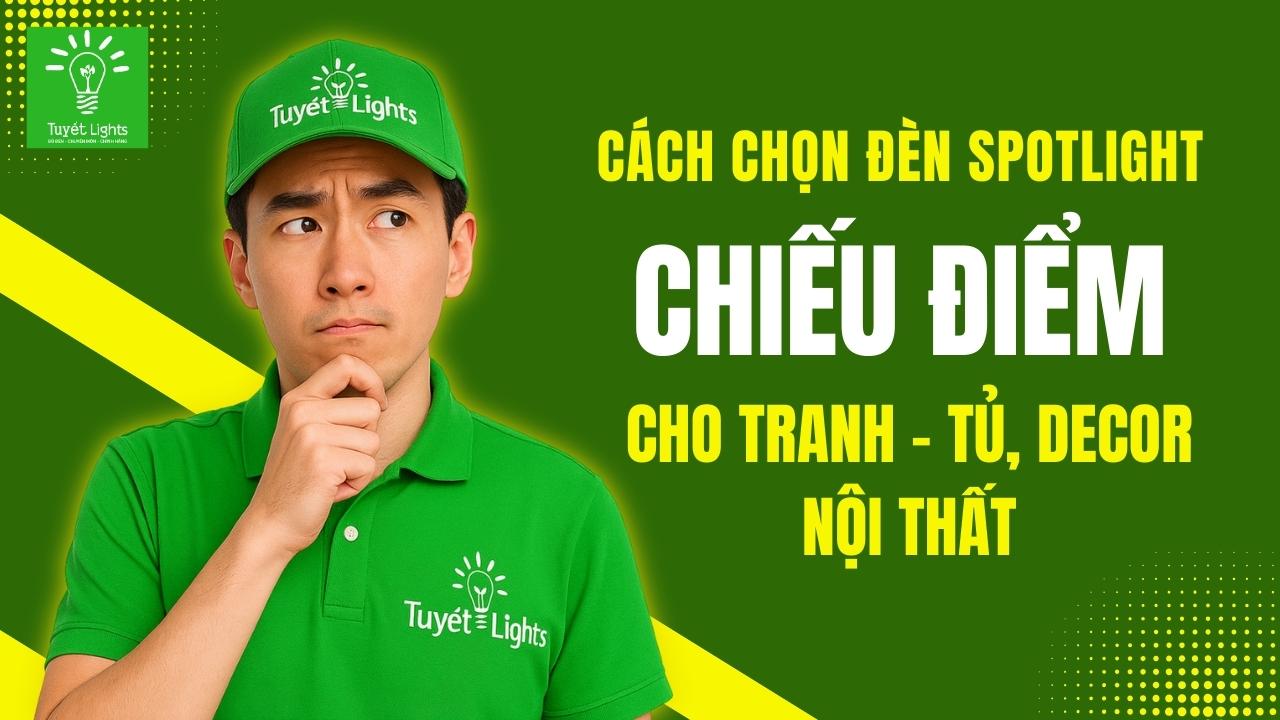 Cách chọn đèn spotlight chiếu điểm cho tranh, tủ, décor nội thất